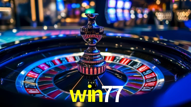 Explore as vantagens do win77: serviço profissional e confiabilidade